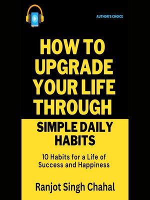 cover image of How to Upgrade Your Life through Simple Daily Habits